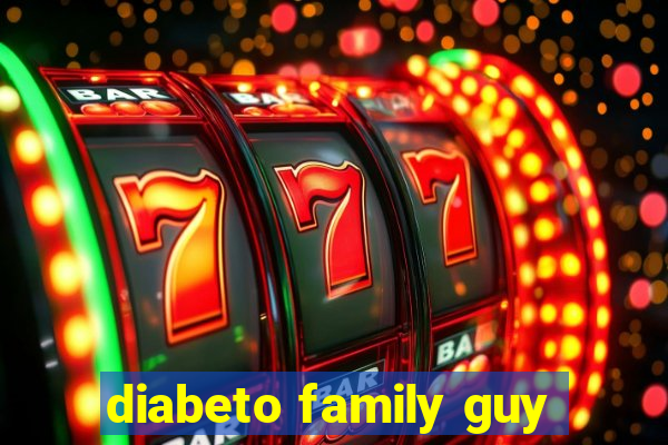 diabeto family guy